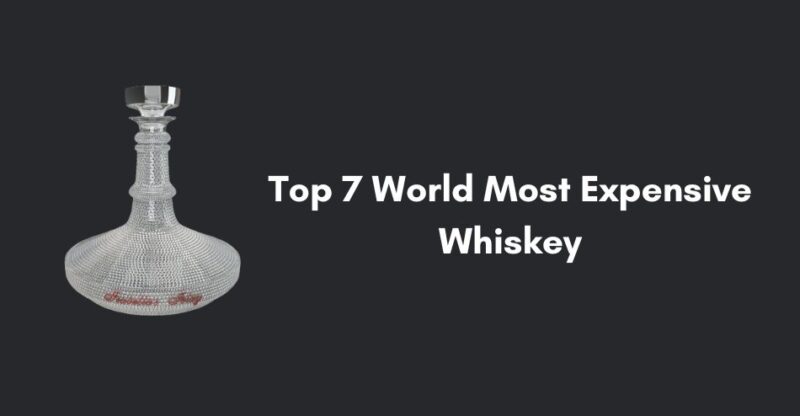 Top 7 World Most Expensive Whiskey 2024 Wet Paint   Most Expensive Whiskey 800x416 